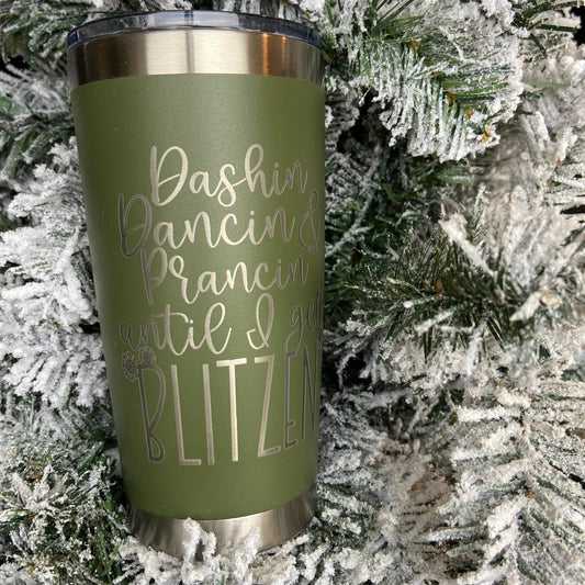 Dashin Dancin Prancing until I get Blitzen - Tumbler