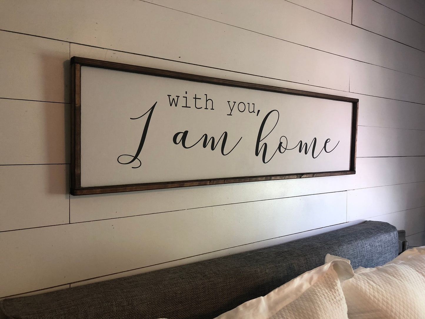 with you i am home. above over the bed sign - master bedroom wall art [FREE SHIPPING!]