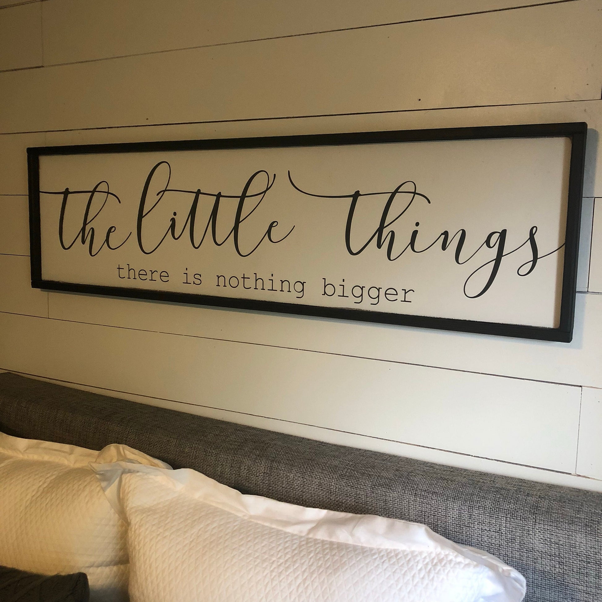 the little things, there is nothing bigger. farmhouse decor [FREE SHIPPING!]