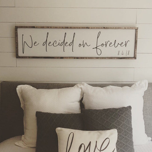 we decided on forever 2.0 - above over the bed sign - master bedroom wall art - personalized wedding gift [FREE SHIPPING!]