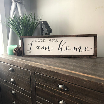 with you i am home. above over the bed sign - master bedroom wall art [FREE SHIPPING!]