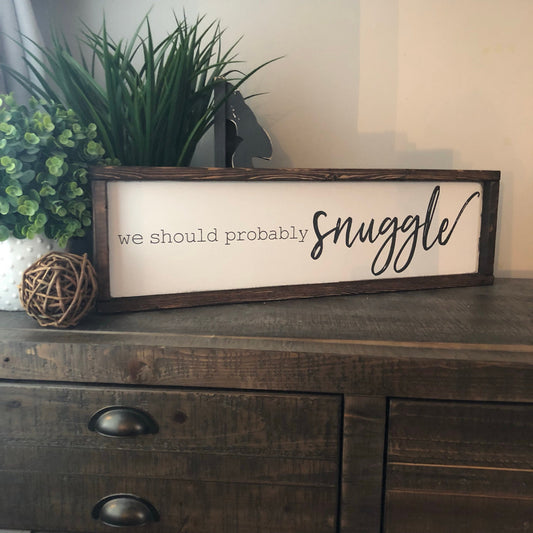 we should probably snuggle [FREE SHIPPING!]