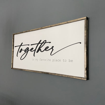 together is my favorite place to be [FREE SHIPPING!]