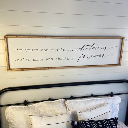 I’m yours and you’re mine. above the bed sign [FREE SHIPPING!]
