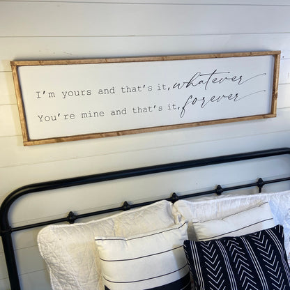 I’m yours and you’re mine. above the bed sign [FREE SHIPPING!]