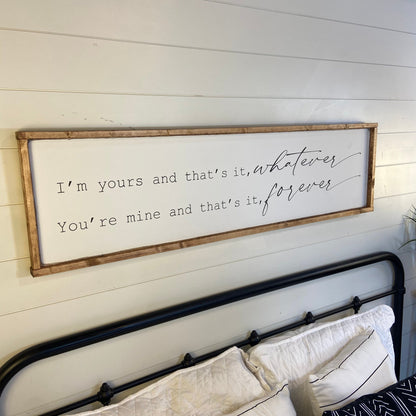 I’m yours and you’re mine. above the bed sign [FREE SHIPPING!]