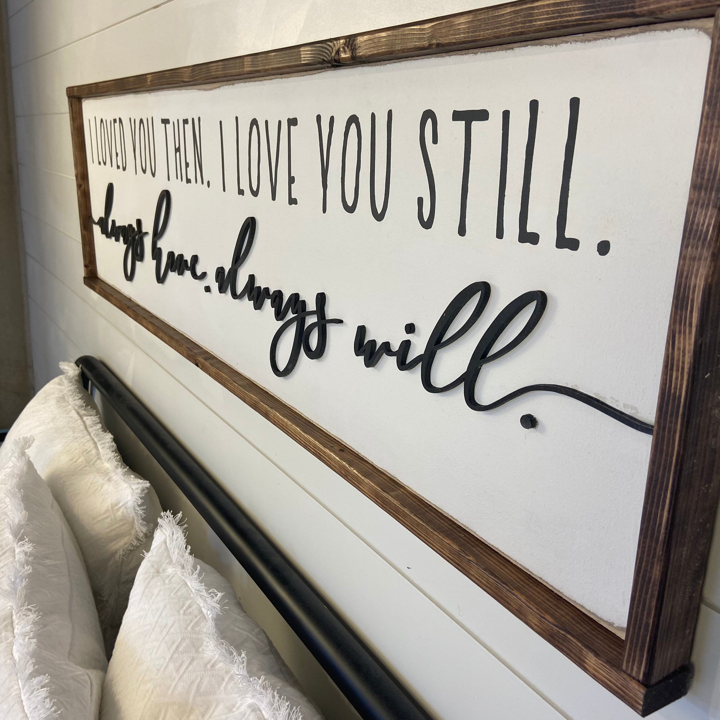 Love you then, love you still, always have & always will - over the bed love sign selling