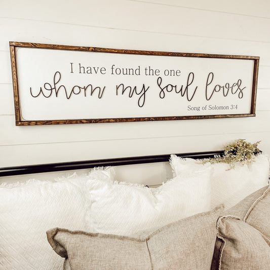 I have found the one whom my soul loves - Song of Solomon - above over the bed sign - master bedroom wall art [FREE SHIPPING!]