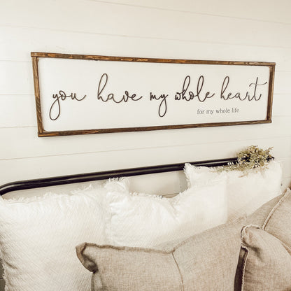 you have my whole heart for my whole life - above over the bed sign - master bedroom wall art [FREE SHIPPING!]