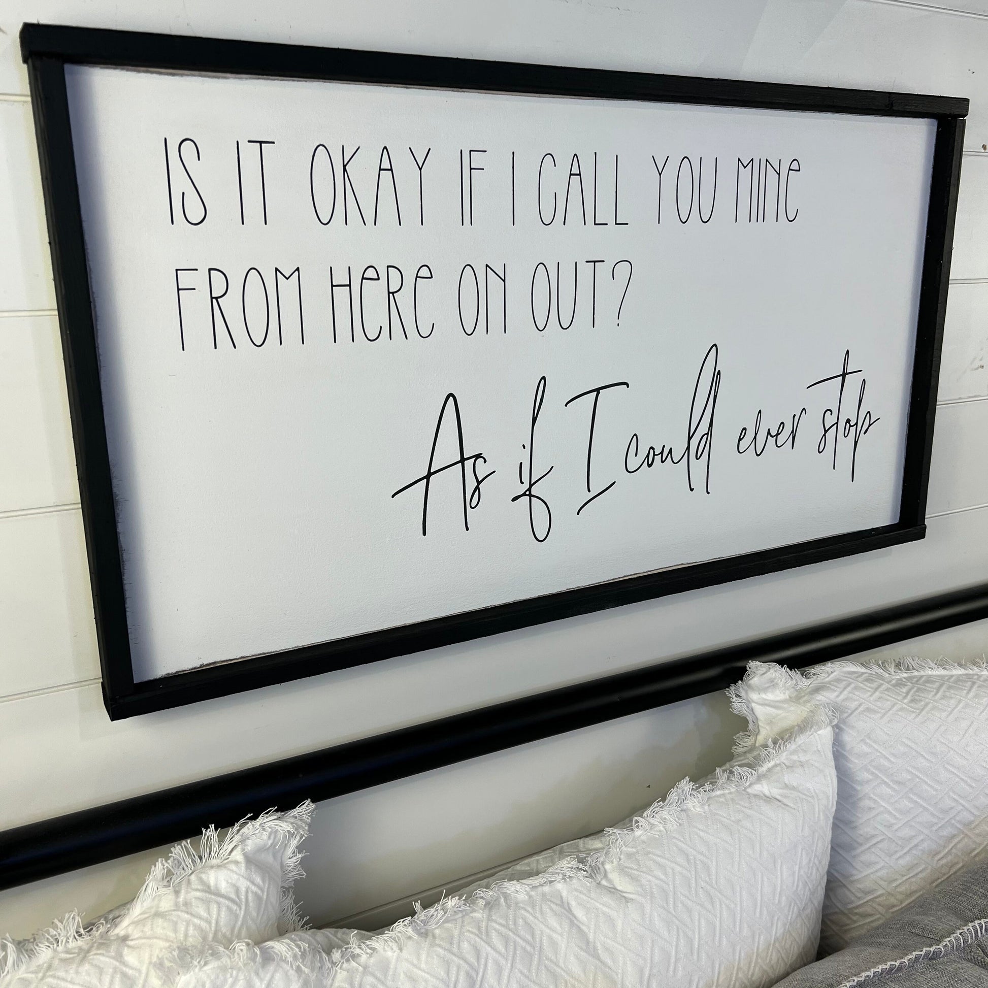 is it okay if I call you mine from here on out * above the bed sign [FREE SHIPPING!]