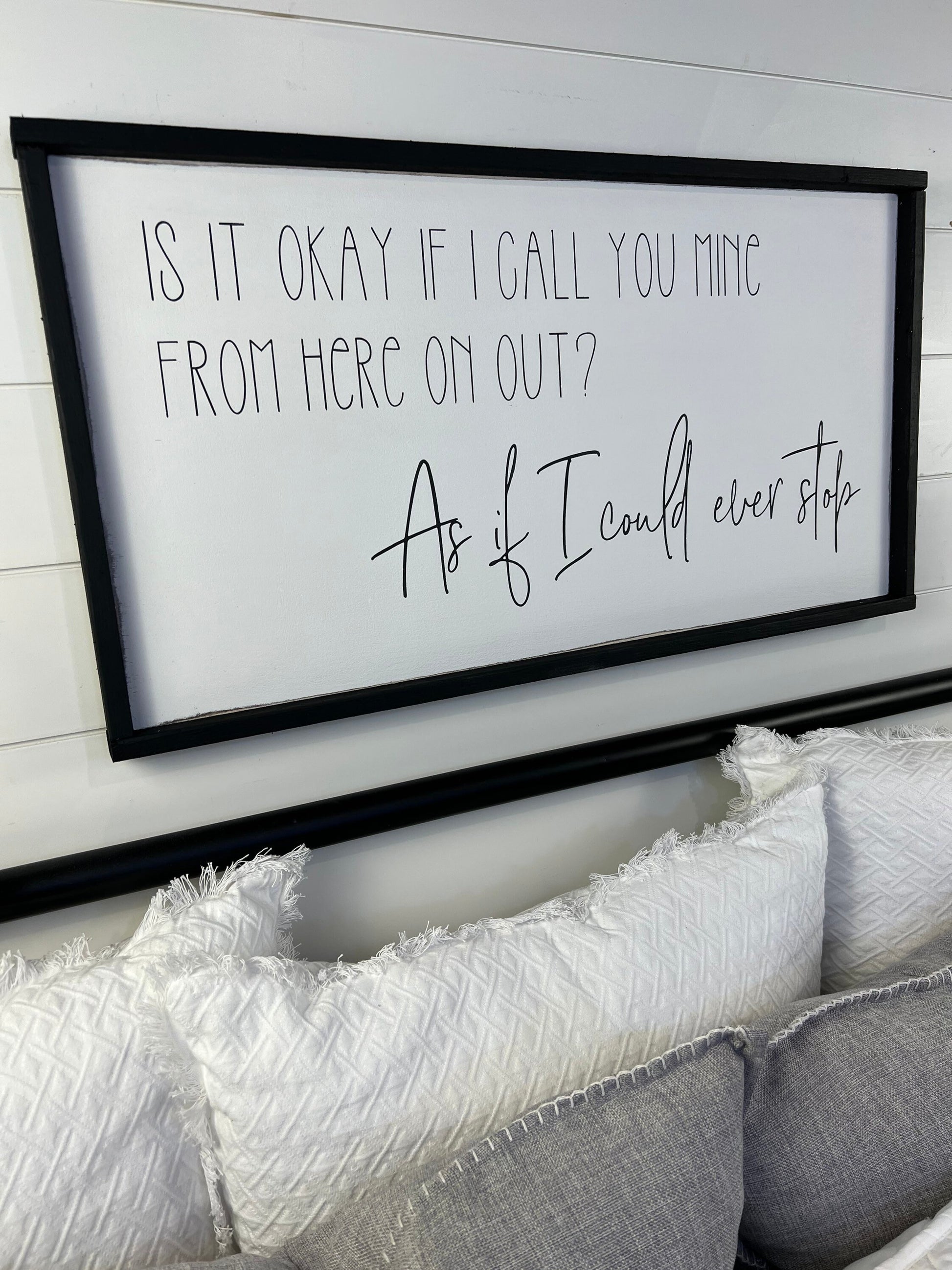 is it okay if I call you mine from here on out * above the bed sign [FREE SHIPPING!]