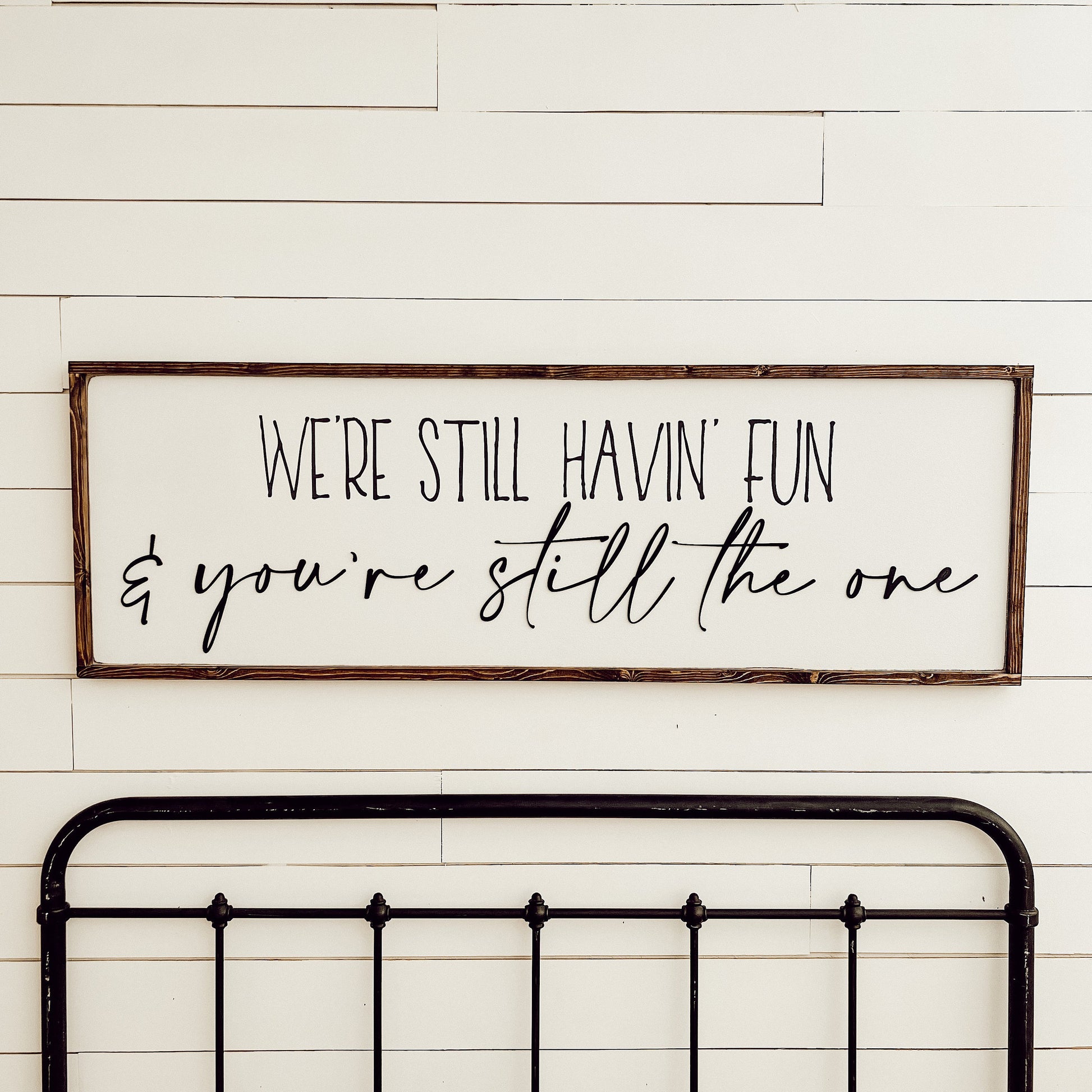 we’re still having fun and you’re still the one - above over the bed sign - master bedroom [FREE SHIPPING!]