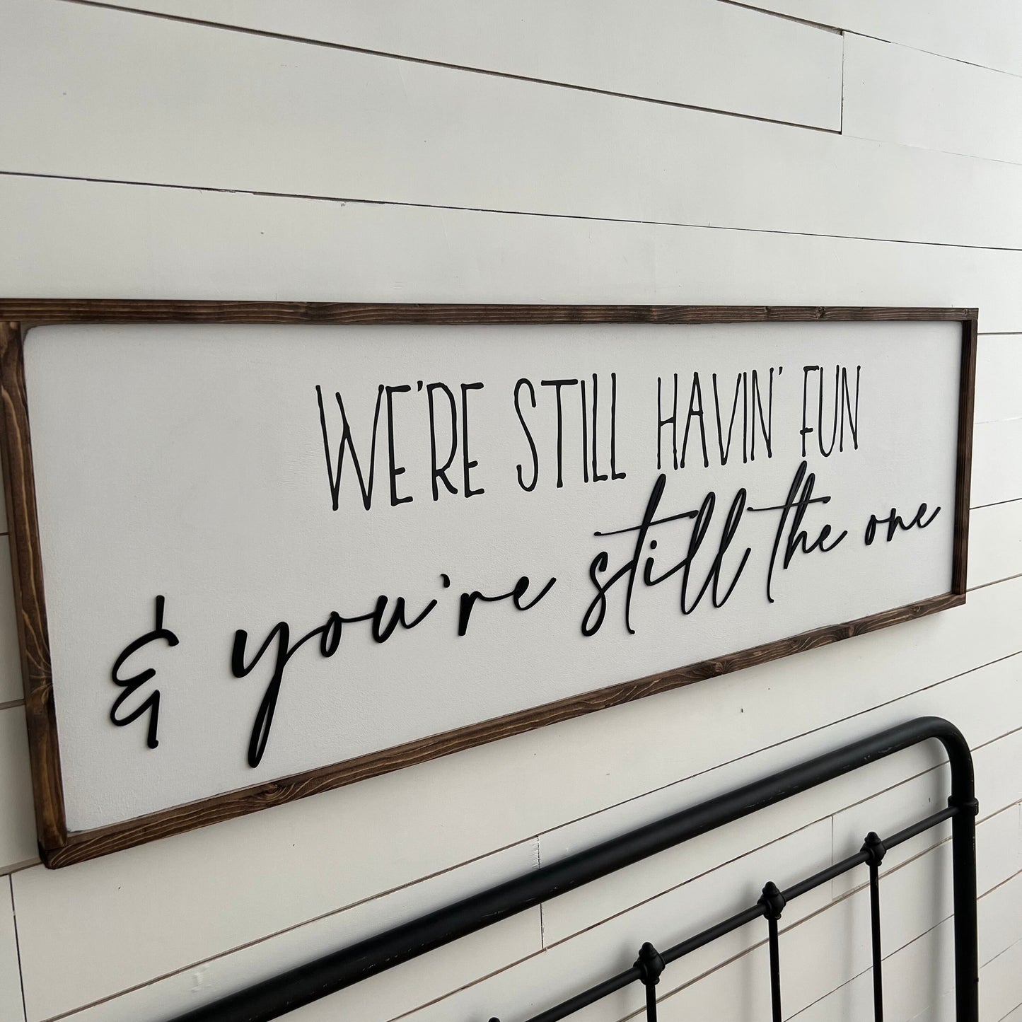 we’re still having fun and you’re still the one - above over the bed sign - master bedroom [FREE SHIPPING!]