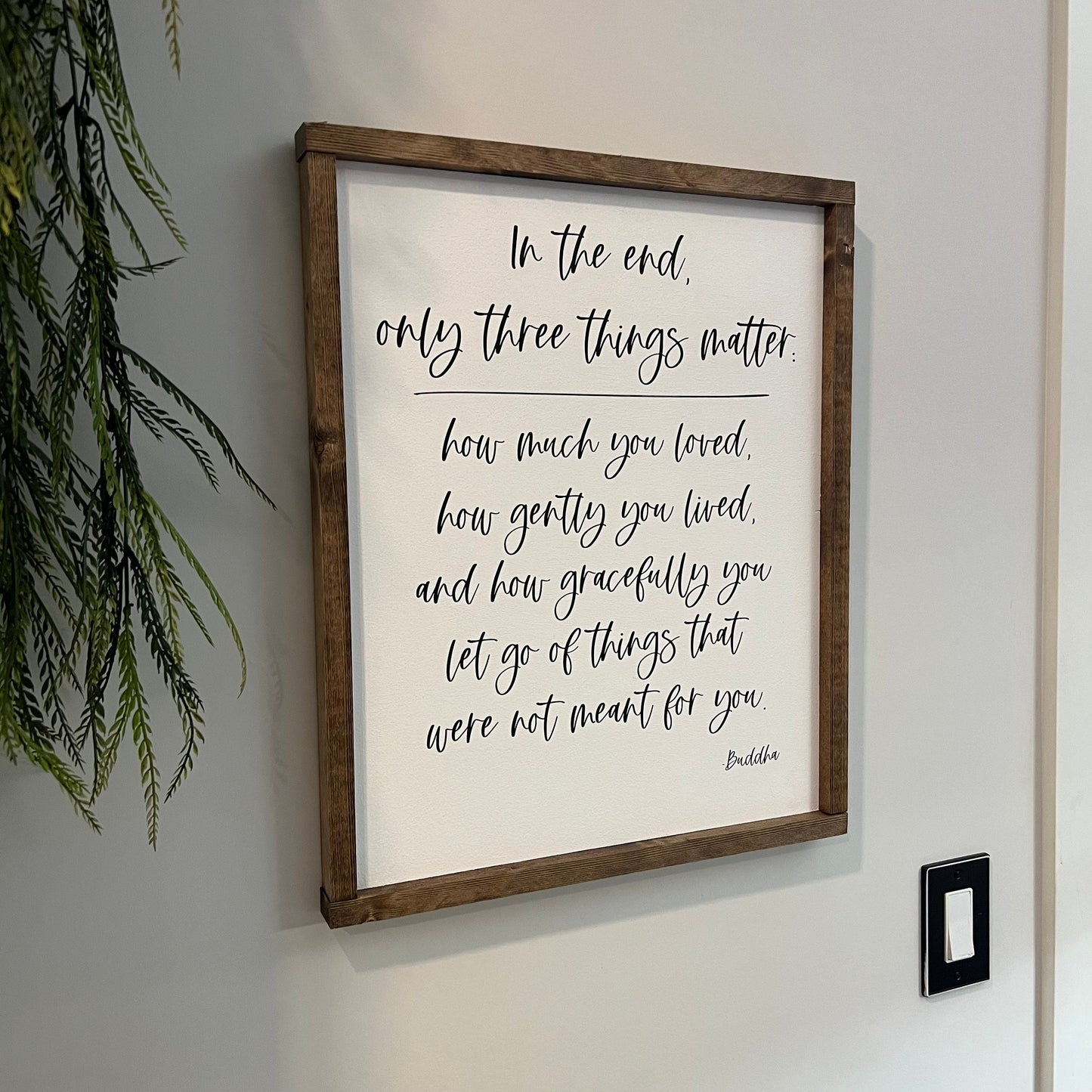 in the end, only three things matter wood sign [FREE SHIPPING]