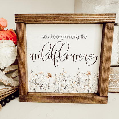 you belong among the wildflowers * spring decor * wood sign [FREE SHIPPING!]