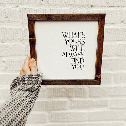 what’s yours will always find you * wood sign [FREE SHIPPING!]
