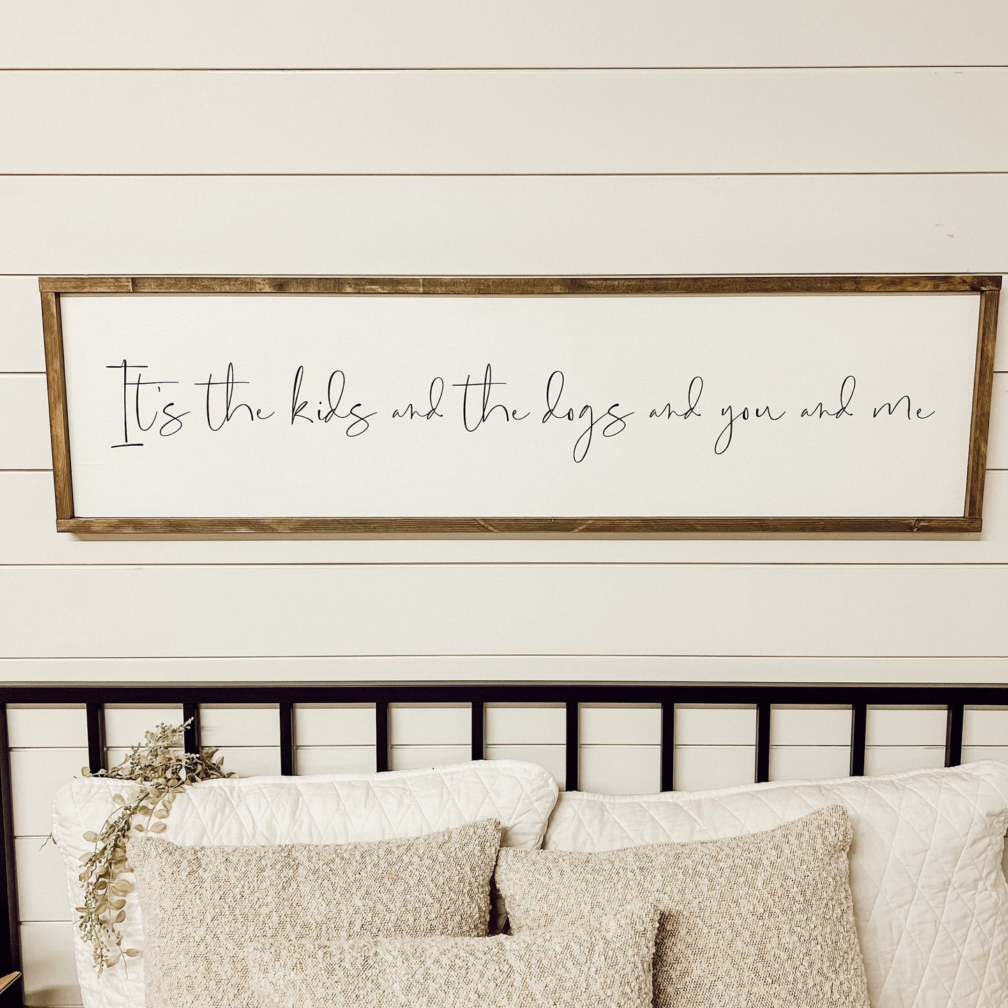 it’s you and me and the kids and the dogs - above over the bed sign - master bedroom wall art [FREE SHIPPING!]